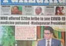 Photo News: WHO Offered $20 Million Bribe To See Coronavirus Medicine Poisoned – Madagascar President